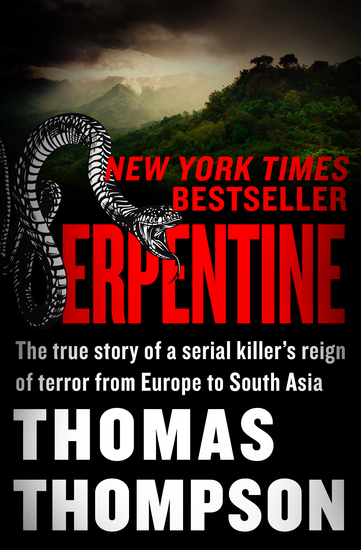 Serpentine - The True Story of a Serial Killer's Reign of Terror from Europe to South Asia - cover