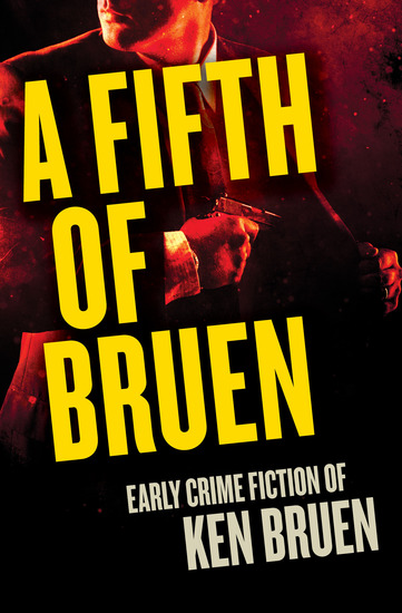 A Fifth of Bruen - Early Crime Fiction of Ken Bruen - cover