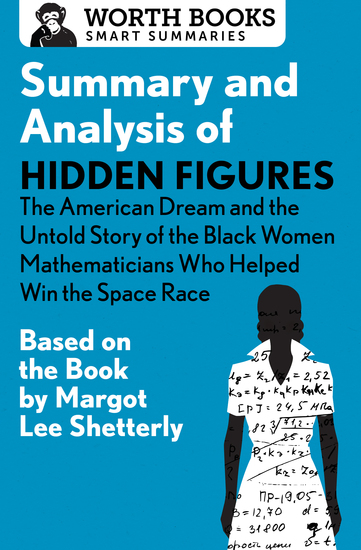 Summary and Analysis of Hidden Figures: The American Dream and the Untold Story of the Black Women Mathematicians Who Helped Win the Space Race - Based on the Book by Margot Lee Shetterly - cover