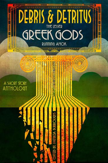 Debris & Detritus: The Lesser Greek Gods Running Amok - cover
