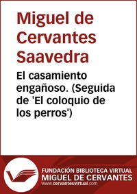 El casamiento engañoso — (Seguida de 'El coloquio de los perros')