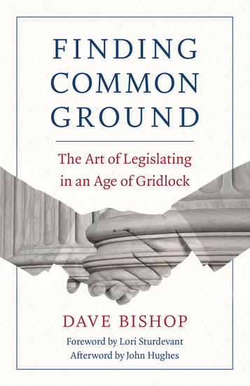 Finding Common Ground - The Art of Legislating in an Age of Gridlock - cover