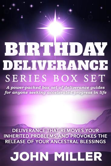 Birthday Deliverance Series Box Set: Deliverance that Removes Your Inherited Problems & Provokes the Release Of Your Ancestral Blessings - cover