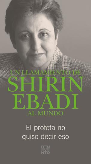 Un llamamiento de Shirin Ebadi al mundo - El profeta no quiso decir eso - cover