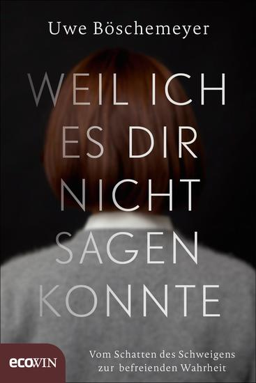 Weil ich es dir nicht sagen konnte - Vom Schatten des Schweigens zur befreienden Wahrheit - cover