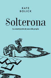 Solterona - La construcción de una vida propia