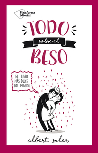 Todo sobre el beso - ¡El libro más dulce del mundo!