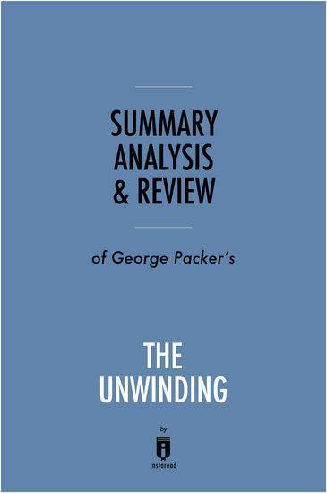 Summary Analysis & Review of George Packer’s The Unwinding - cover