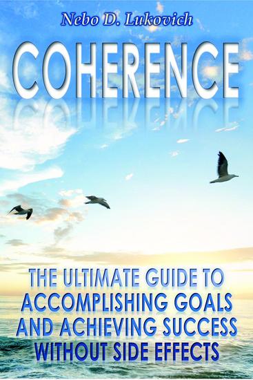 Coherence: The Ultimate Guide to Accomplishing Goals and Achieving Success Without Side Effects - Reintegration Fundamentals #3 - cover