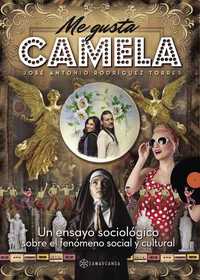 Me gusta Camela - Un ensayo sociológico sobre el fenómeno social y cultural