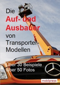 Die Auf- und Ausbauer von Transporter-Modellen - Über 30 Beispiele - Über 50 Fotos