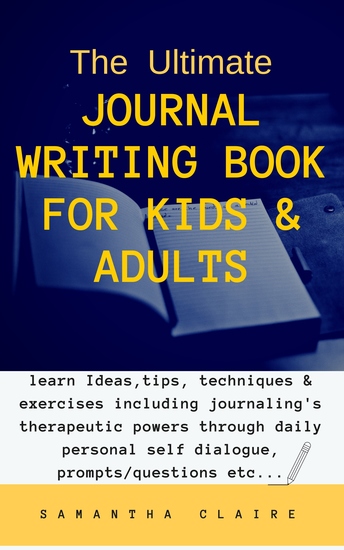 The Ultimate Journal Writing Guide for Beginners - better self-expression to understand your thoughts emotions and experiences - cover
