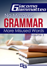 More Misused Words - No Mistakes Grammar Volume III