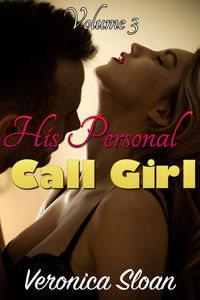 His Personal Call Girl - Volume 3 - Book 3 of "His Personal Call Girl"