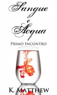 Primo Incontro (Sangue E Acqua Vol1)