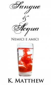 Nemici E Amici (Sangue E Acqua Vol2)