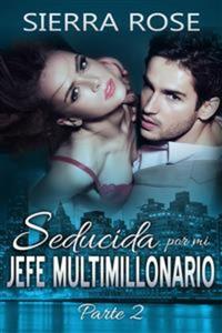 Seducida Por Mi Novio Multimillonario: Libro Dos