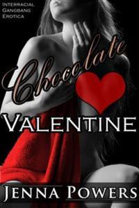Chocolate Valentine (Interracial Gangbang Erotica)