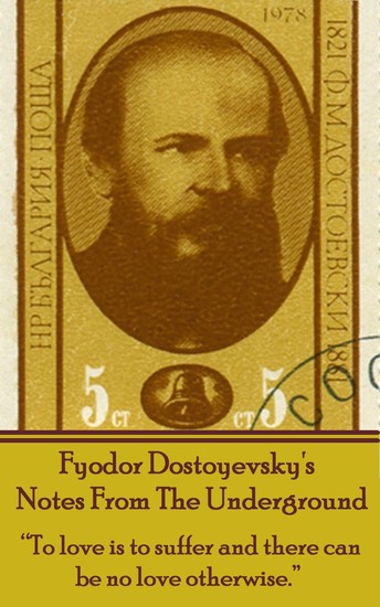 an analysis of fyodor dostoyevskys notes from the underground an analysis of fyodor dostoyevskys notes from the underground