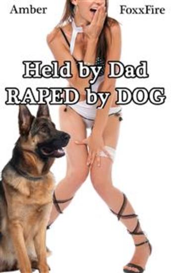 Held by Dad Raped by Dog! - cover