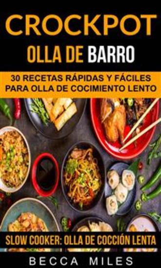 Crockpot: Olla De Barro: 30 Recetas Rápidas Y Fáciles Para Olla De Cocimiento Lento (Slow Cooker: Olla De Cocción Lenta) - cover