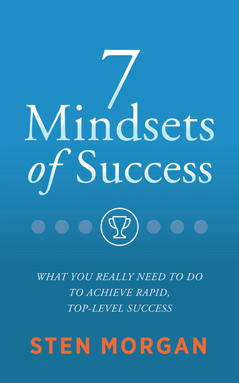 7 Mindsets of Success - What You Really Need to Do to Achieve Rapid Top-Level Success - cover