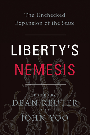 Liberty's Nemesis - The Unchecked Expansion of the State - cover