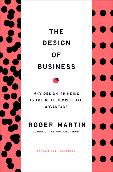 Design of Business - Why Design Thinking is the Next Competitive Advantage - cover