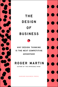 Design of Business - Why Design Thinking is the Next Competitive Advantage