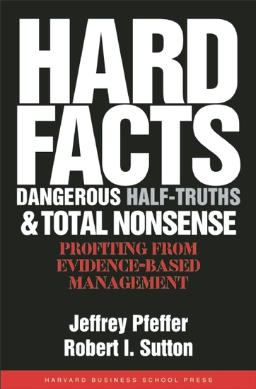 Hard Facts Dangerous Half-Truths and Total Nonsense - Profiting from Evidence-based Management - cover