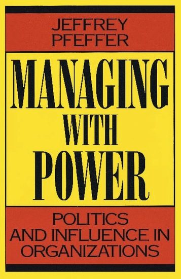 Managing With Power - Politics and Influence in Organizations - cover