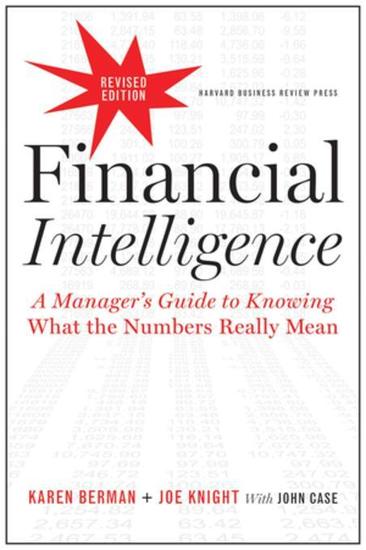 Financial Intelligence Revised Edition - A Manager's Guide to Knowing What the Numbers Really Mean - cover