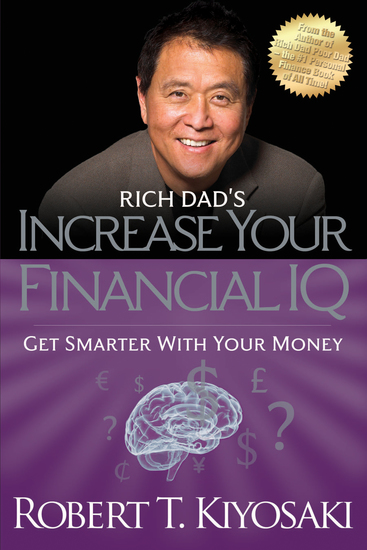 Rich Dad's Increase Your Financial IQ - Get Smarter with Your Money - cover