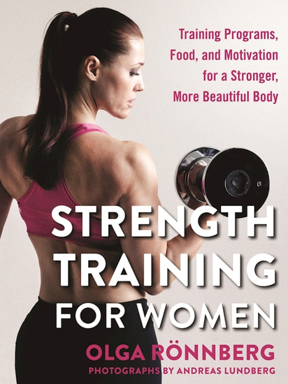 Strength Training for Women - Training Programs Food and Motivation for a Stronger More Beautiful Body - cover