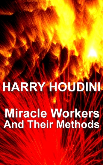 Miracle Mongers And Their Methods - cover