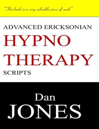 Advanced Ericksonian Hypnotherapy Scripts: Expanded Edition