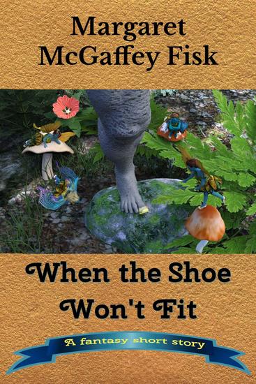 When the Shoe Won't Fit: A Fantasy Short Story - cover