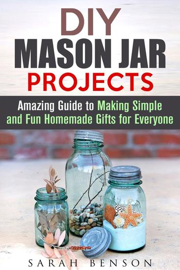 DIY Mason Jar Projects: Amazing Guide to Making Simple and Fun Homemade Gifts for Everyone - DIY Gifts - cover