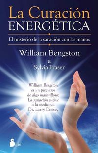La curación energética - El misterio de la sanación con las manos