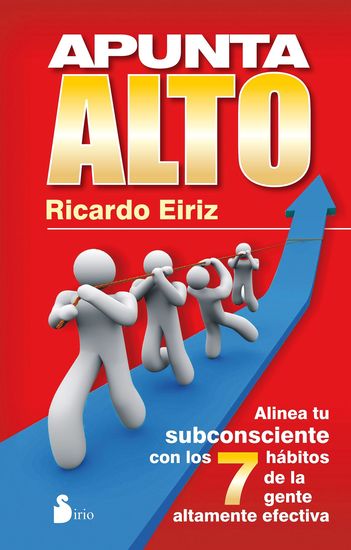 Apunta alto - Alinea tu subconsciente con los 7 hábitos de la gente altamente efectiva - cover