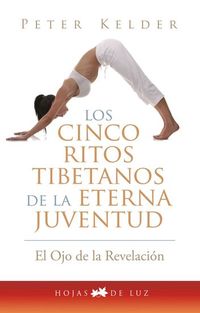 Cinco ritos tibetanos de la eterna juventud - El ojo de la revelación