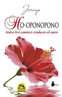 Ho-oponopono Todos los caminos conducen al amor - Conducen al amor