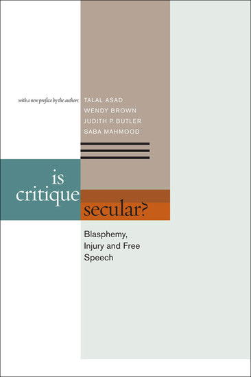 Is Critique Secular? - Blasphemy Injury and Free Speech - cover