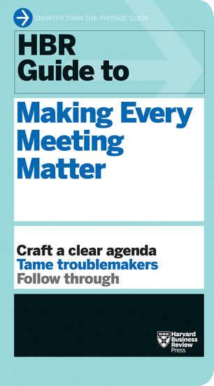 HBR Guide to Making Every Meeting Matter (HBR Guide Series) - cover