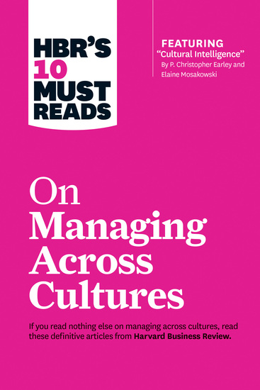 HBR's 10 Must Reads on Managing Across Cultures (with featured article "Cultural Intelligence" by P Christopher Earley and Elaine Mosakowski) - cover