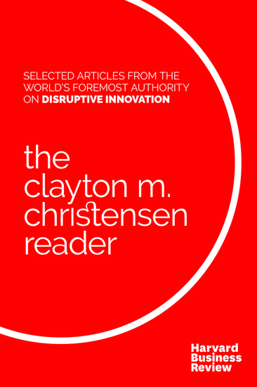 The Clayton M Christensen Reader - cover