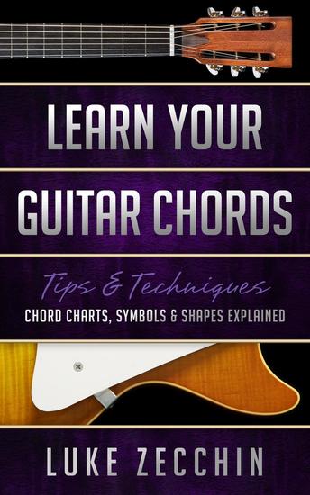 Learn Your Guitar Chords: Chord Charts Symbols and Shapes Explained (Book + Online Bonus) - cover