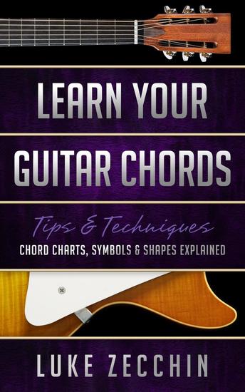 Learn Your Guitar Chords: Chord Charts Symbols and Shapes Explained (Book + Online Bonus) - cover