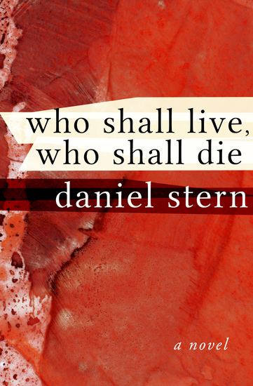 Who Shall Live Who Shall Die - A Novel - cover