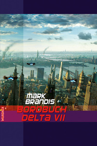 Mark Brandis - Bordbuch Delta VII - Weltraumpartisanen